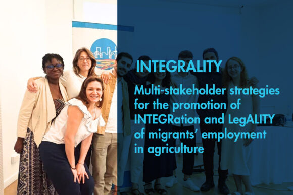 INTEGRALITY – Multi-stakeholder strategies for the promotion of INTEGRation and LegALITY of migrants’ employment in agriculture