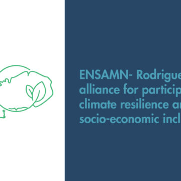 ENSAMN- Rodrigues alliance for participator climate resilience and socio-economic inclusion